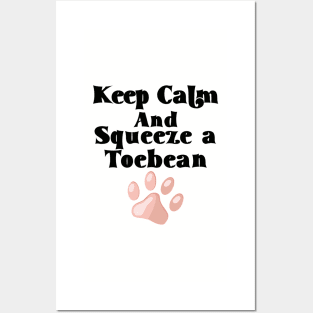 Keep Calm and Squeeze a Toebean Posters and Art